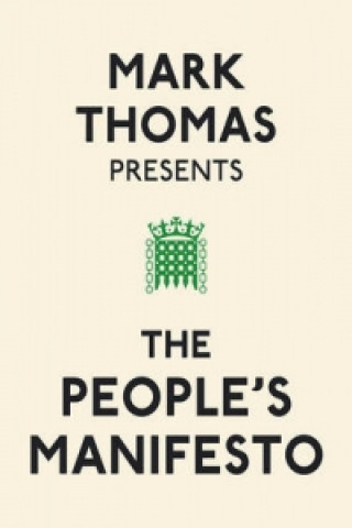 Kniha Mark Thomas Presents the People's Manifesto Mark Thomas