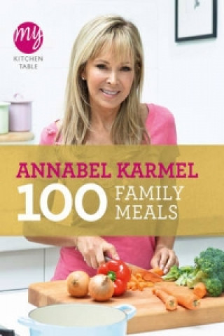 Carte My Kitchen Table: 100 Family Meals Annabel Karmel