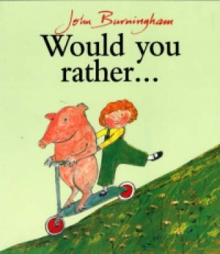 Könyv Would You Rather? John Burningham