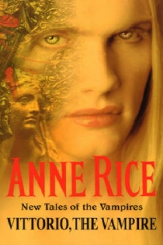 Könyv Vittorio, The Vampire Anne Rice