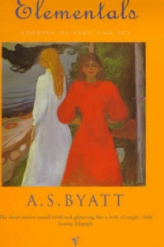 Kniha Elementals A. S. Byatt