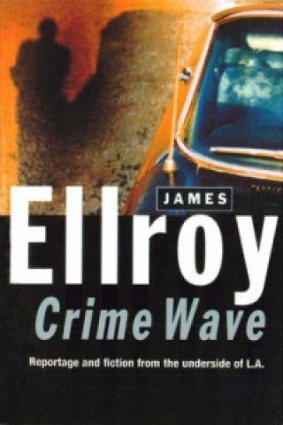 Kniha Crime Wave James Ellroy