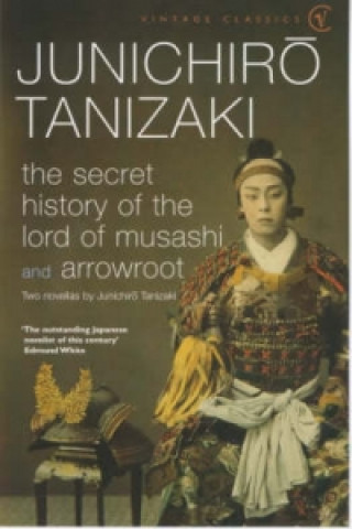 Kniha Secret History Of The Lord Of Musashi Junichiro Tanizaki
