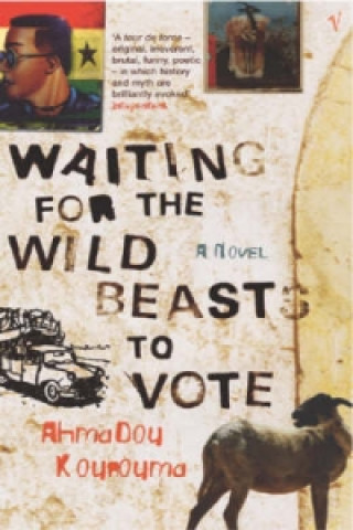 Kniha Waiting For The Wild Beasts To Vote Ahmadou Kourouma
