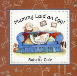Kniha Mummy Laid An Egg! Babette Cole