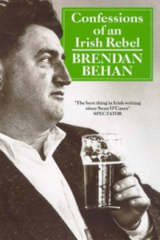 Kniha Confessions Of An Irish Rebel Brendan Behan