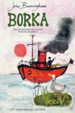 Kniha Borka: The Adventures of a Goose With No Feathers John Burningham