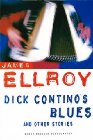 Kniha Dick Contino's Blues And Other Stories James Ellroy