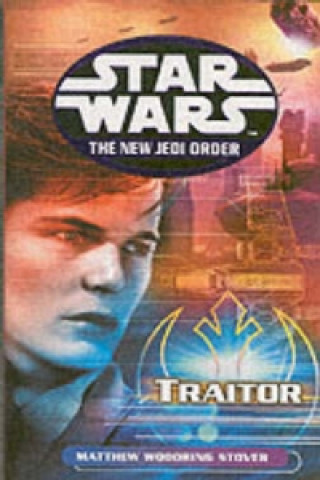 Könyv Star Wars: The New Jedi Order - Traitor Matthew Woodring Stover