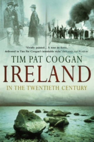 Knjiga Ireland In The 20th Century Tim Pat Coogan