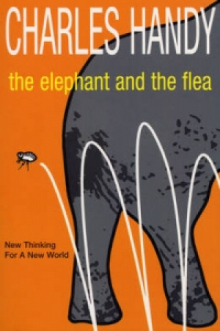 Kniha Elephant And The Flea Charles Handy