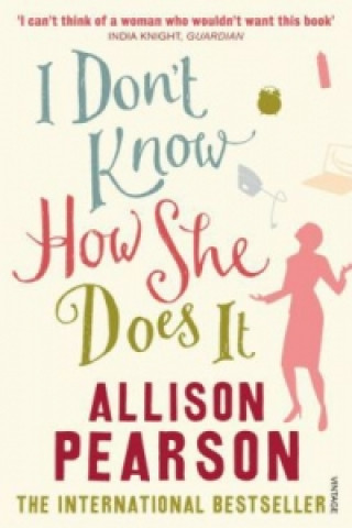 Книга I Don't Know How She Does It Allison Pearson