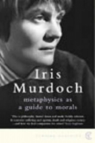 Kniha Metaphysics as a Guide to Morals Iris Murdoch