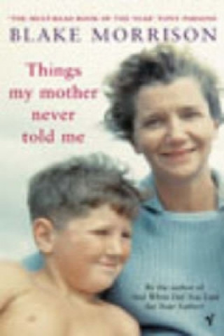 Kniha Things My Mother Never Told Me Blake Morrison