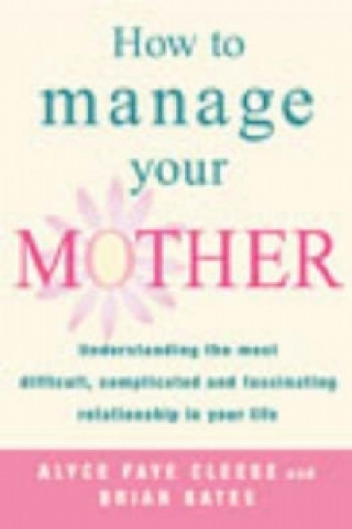 Könyv How To Manage Your Mother Alyce Faye Clees