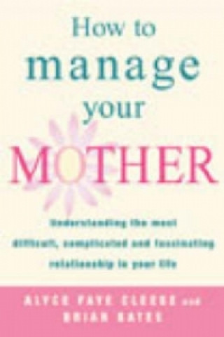 Knjiga How To Manage Your Mother Alyce Faye Clees