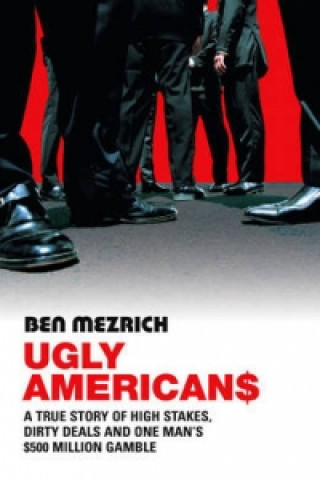 Kniha Ugly Americans Ben Mezrich