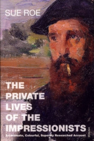 Książka Private Lives Of The Impressionists Sue Roe