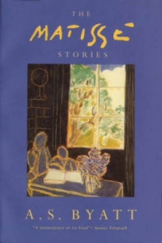 Kniha Matisse Stories A S Byatt
