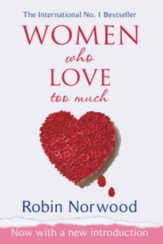 Kniha Women Who Love Too Much Robin Norwood