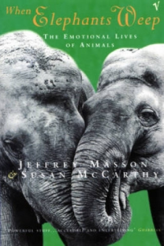 Carte When Elephants Weep Jeffrey Masson