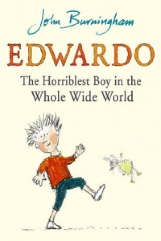 Kniha Edwardo the Horriblest Boy in the Whole Wide World John Burningham