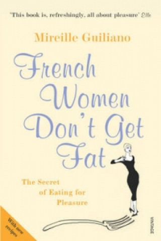 Kniha French Women Don't Get Fat Mireille Guiliano