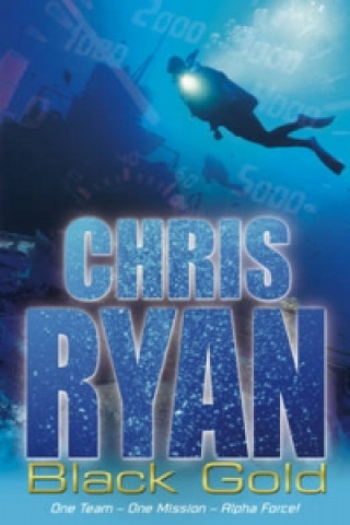 Könyv Alpha Force: Black Gold Chris Ryan