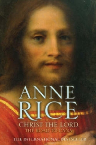 Книга Christ the Lord The Road to Cana Anne Rice