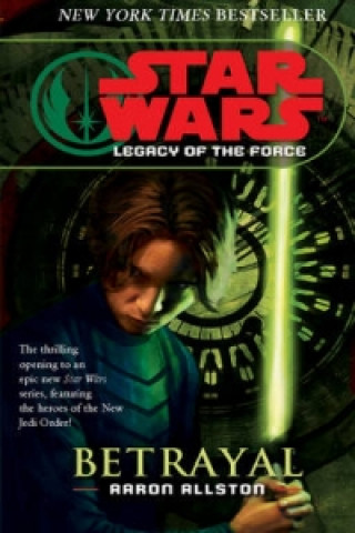 Könyv Star Wars: Legacy of the Force I - Betrayal Aaron Allston