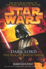 Carte Star Wars: Dark Lord - The Rise of Darth Vader James Luceno