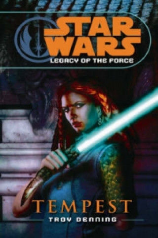 Kniha Star Wars: Legacy of the Force III - Tempest Troy Denning