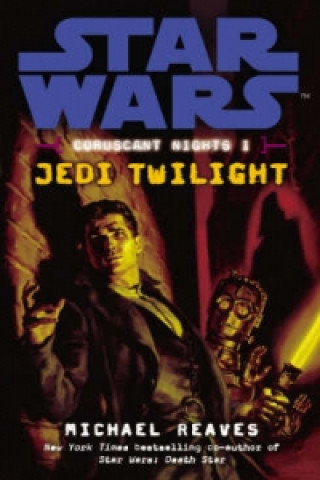 Книга Star Wars: Coruscant Nights I - Jedi Twilight Michael Reaves