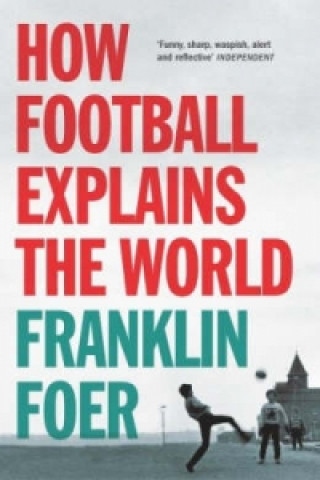 Kniha How Football Explains The World Franklin Foer