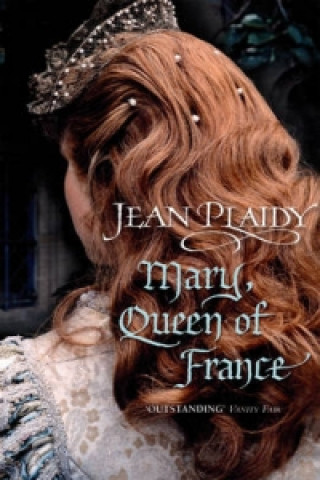 Kniha Mary, Queen of France Jean Plaidy