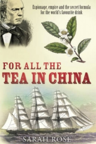 Książka For All the Tea in China Sarah Rose