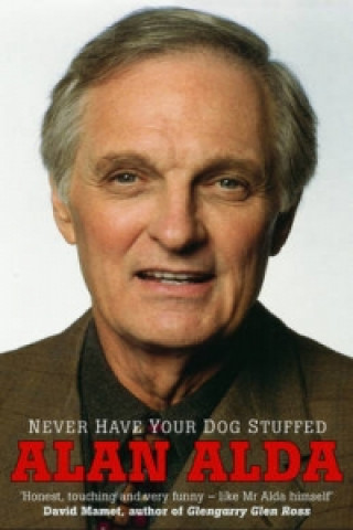 Книга Never Have Your Dog Stuffed Alan Alda