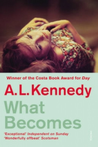 Kniha What Becomes A. L. Kennedy