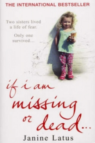 Kniha If I am Missing or Dead Janine Latus