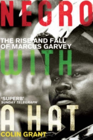 Kniha Negro with a Hat: Marcus Garvey Colin Grant