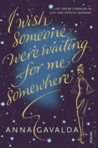 Kniha I Wish Someone Were Waiting for Me Somewhere Anna Gavalda