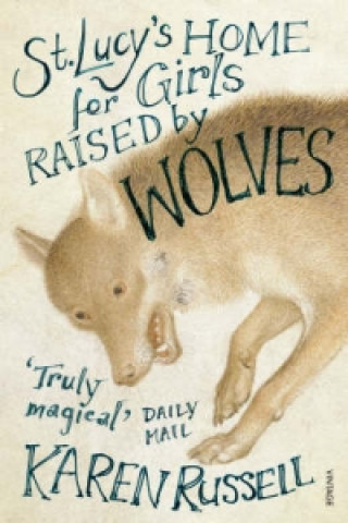 Книга St Lucy's Home for Girls Raised by Wolves Karen Russell