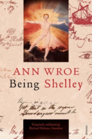 Könyv Being Shelley Ann Wroe