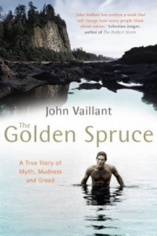 Kniha Golden Spruce John Vaillant