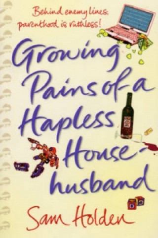 Könyv Growing Pains of a Hapless Househusband Sam Holden