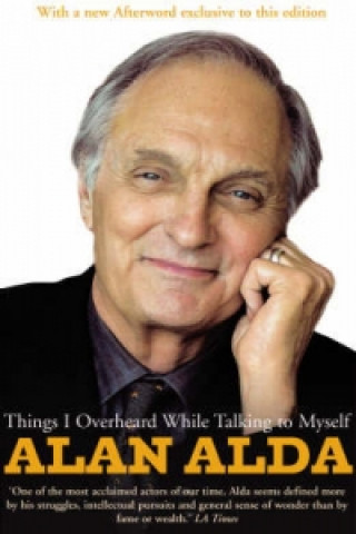 Könyv Things I Overheard While Talking To Myself Alan Alda