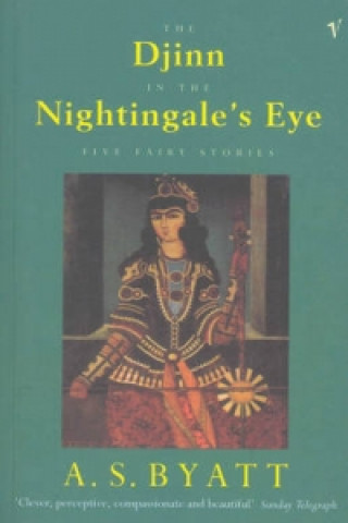 Könyv Djinn In The Nightingale's Eye A S Byatt