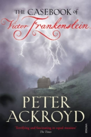 Książka Casebook of Victor Frankenstein Peter Ackroyd