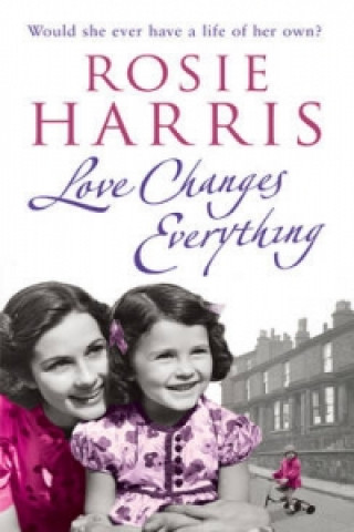 Carte Love Changes Everything Rosie Harris
