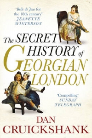 Książka Secret History of Georgian London Dan Cruickshank